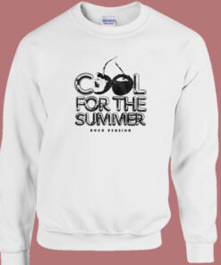 Cool For The Summer Rock Version Sweatshirt 1