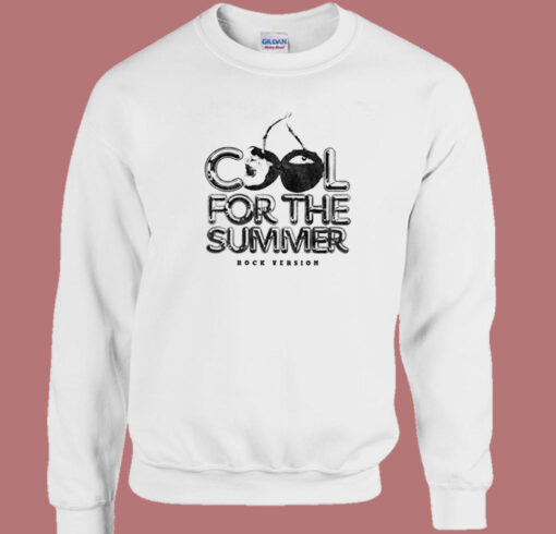 Cool For The Summer Rock Version Sweatshirt