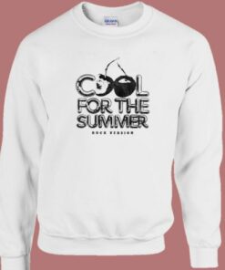 Cool For The Summer Rock Version Sweatshirt 1 Cool For The Summer Rock Version Sweatshirt 2