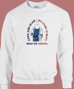 Cops And Klan Go Hand In Hand Sweatshirt 1