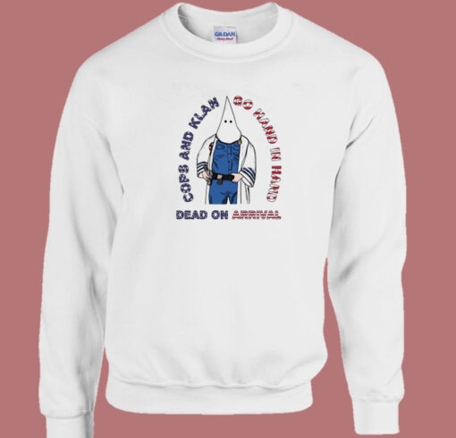 Cops And Klan Go Hand In Hand Sweatshirt