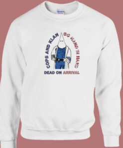 Cops And Klan Go Hand In Hand Sweatshirt 1 Cops And Klan Go Hand In Hand Sweatshirt 2