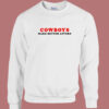 Cowboys Make Better Lovers Sweatshirt