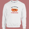Crab Dont Brother Me Sweatshirt