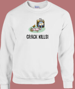 Crack Kills Funny 80s Sweatshirt