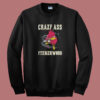 Crazy Ass Peckerwood 80s Sweatshirt