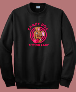 Crazy Dog Sitting Lady Pet 80s Sweatshirt Crazy Dog Sitting Lady Pet 80s Sweatshirt