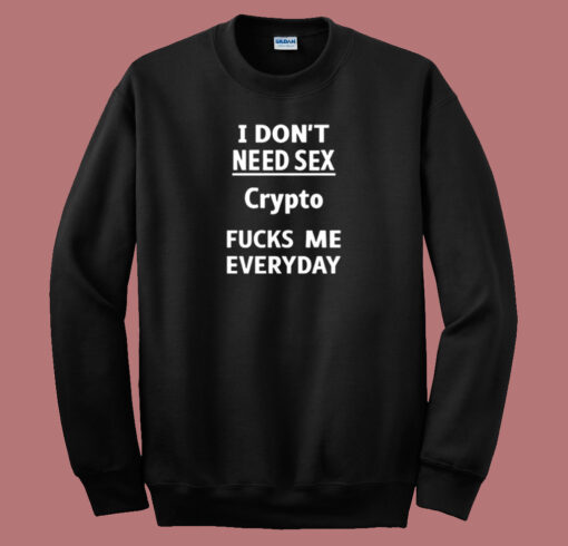 Crypto Fucks Me Everyday Sweatshirt