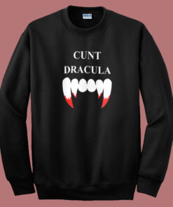 Cunt Dracula Funny Sweatshirt Cunt Dracula Funny Sweatshirt