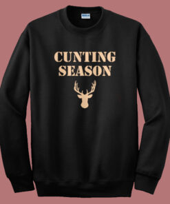Cunting Season Hunting Deer Sweatshirt Cunting Season Hunting Deer Sweatshirt