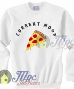 Current Mood Is Pizza Sweatshirt 1 Current Mood Is Pizza Sweatshirt 2