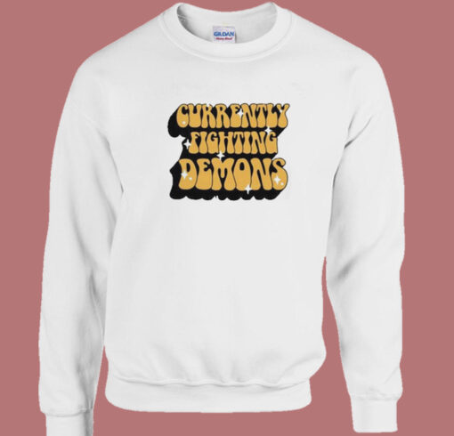 Currently Fighting Demons Sweatshirt