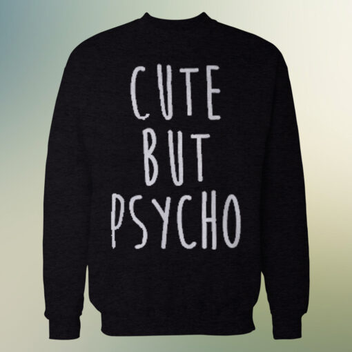 Cute But Psycho Crewneck Sweatshirt