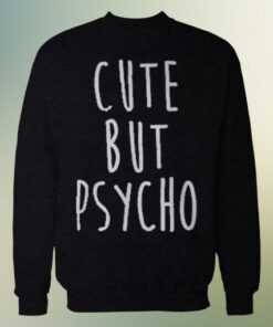 Cute But Psycho Crewneck Sweatshirt