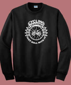 Cycling Grandma Just Roll With It 80s Sweatshirt Cycling Grandma Just Roll With It 80s Sweatshirt