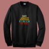Dad Jokes Are How Eye Roll 80s Sweatshirt