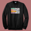 Dada Daddy Dad Bruh Sweatshirt
