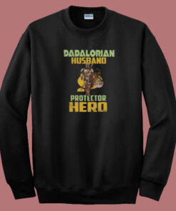 Dadalorian Husband Protector Hero 80s Sweatshirt Dadalorian Husband Protector Hero 80s Sweatshirt