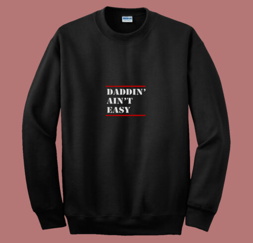 Daddin Ain’t Easy 80s Sweatshirt