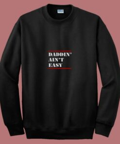 Daddin Ain’t Easy 80s Sweatshirt