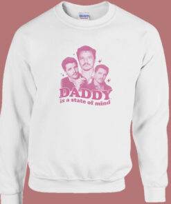Daddy Is A State Of Mind Sweatshirt 1