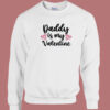 Daddy Is My Valentine 80s Sweatshirt