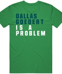 Dallas Goedert Is A Problem Philadelphia Football Fan T Shirt Dallas Goedert Is A Problem Philadelphia Football Fan T Shirt
