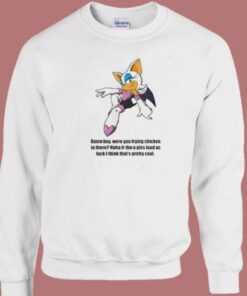 Damn Boy Were You Frying Chicken Sweatshirt