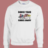 Dance Your Cares Away 80s Sweatshirt