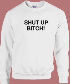 David Cross Shut Up Bitch Sweatshirt 1