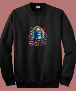 Daylight Come And Me Wanna Go Home 80s Sweatshirt Daylight Come And Me Wanna Go Home 80s Sweatshirt