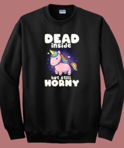 Dead Inside But Still Horny Sweatshirt On Sale Dead Inside But Still Horny Sweatshirt On Sale