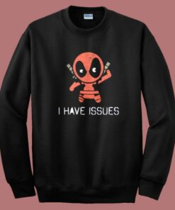 Deadpool I Have Issues Sweatshirt