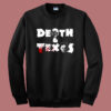 Death And Texas Sweatshirt