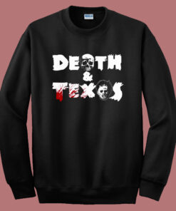 Death And Texas Sweatshirt Death And Texas Sweatshirt