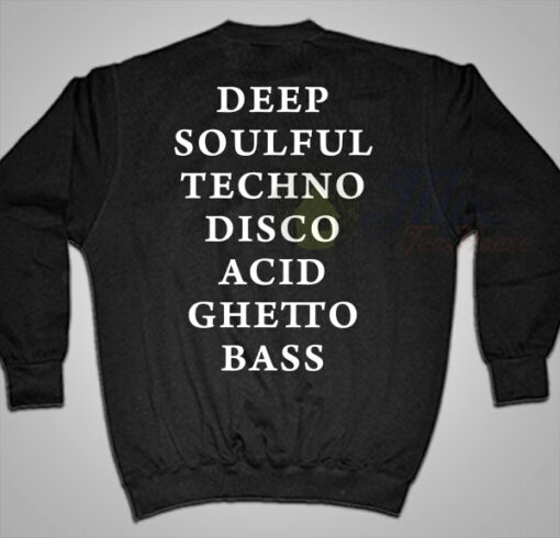 Deep Soulful Techno Disco Acid Ghetto Bass Sweatshirt