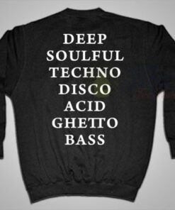 Deep Soulful Techno Disco Acid Ghetto Bass Sweatshirt