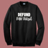 Defund Paw Patrol Sweatshirt