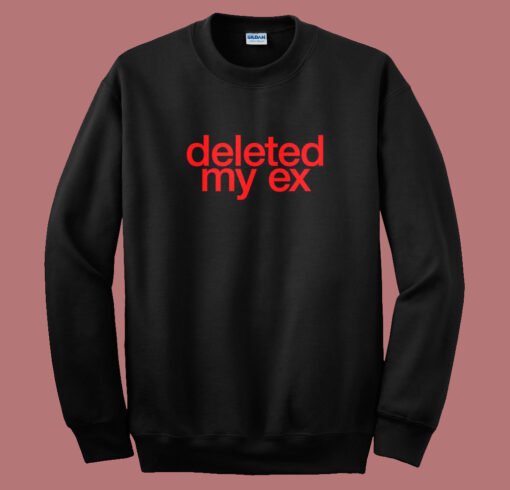 Deleted My Ex Sweatshirt