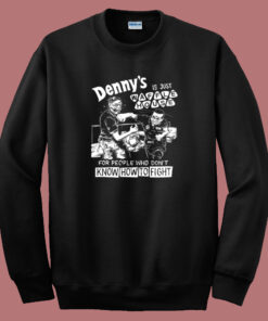Dennys Is Just Waffle House Sweatshirt Dennys Is Just Waffle House Sweatshirt