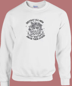 Destroy Who Abuse Their Power Sweatshirt 1