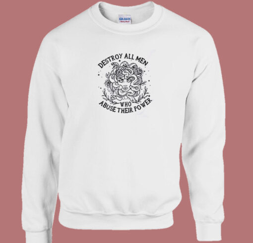 Destroy Who Abuse Their Power Sweatshirt