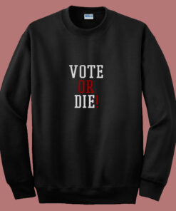 Diddy Vote Or Die 80s Sweatshirt Diddy Vote Or Die 80s Sweatshirt