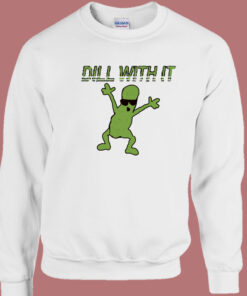 Dill With It Funny 80s Sweatshirt 1