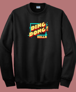 Ding Dong Hello Poster 80s Sweatshirt Ding Dong Hello Poster 80s Sweatshirt