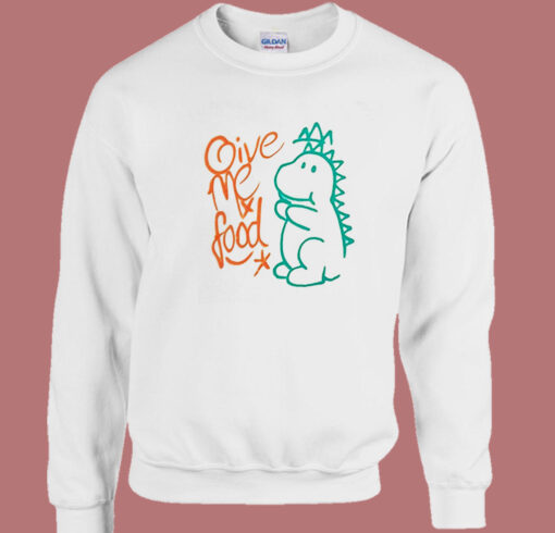 Dinosaurus Says Give Me Food Sweatshirt