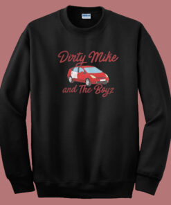 Dirty Mike And The Boys Retro 80s Sweatshirt Dirty Mike And The Boys Retro 80s Sweatshirt