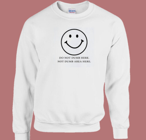 Do Not Dumb Here 80s Sweatshirt