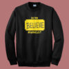 Do You Believe In Miracles Sweatshirt