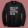 Dock Ellis Threw A No Hitter On Lsd Sweatshirt